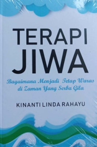 Image of Terapi Jiwa: Bagaimana Menjadi Tetap Waras di Zaman yang Serba Gila