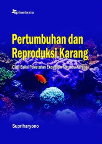 Image of Pertumbuhan dsan Reproduksi Karang : Cikal Bakal Pelestarian Ekosistem Terumbu Karang