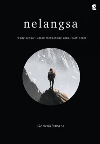Image of Nelangsa: Ruang Sendiri untuk Menenangkan yang Telah Pergi