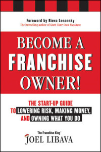 Image of Become A Franchise Owner! : The Start-up to Lowering Risk, Making Money, and Owning What You Do