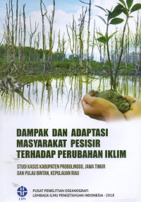 Image of Dampak dan Adaptasi Masyarakat Pesisir Terhadap Perubahan Iklim : Studi Kasus Kabupaten Probolinggo, Jawa Timur Dan Pulau Bintan, Kepulauan Riau