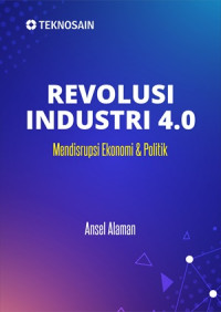 Image of Revolusi Industria 4.0 : Mendisrupsi Ekonomi & Politik