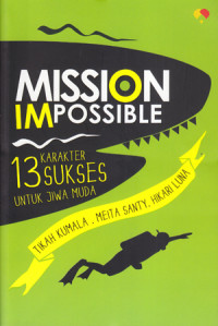 Image of Mission Impossible: 13 Karakter Sukses untuk Jiwa Muda