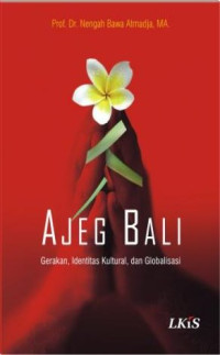 Image of Ajeg Bali: Gerakan, Identitas Kultural, dan Globalisasi