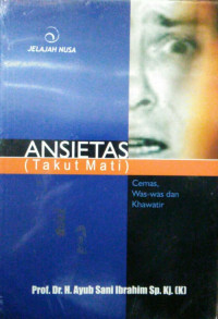 Image of Ansietas (Takut Mati): Cemas, Was-was dan Khawatir