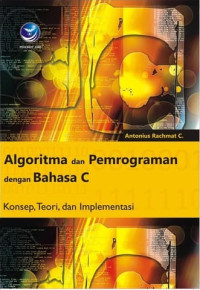 Image of Algoritma dan Pemrograman dengan Bahasa C: Konsep, Teori dan Implementasi