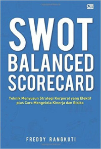 Image of SWOT Balanced Scorecard: Teknik Menyusun Strategi Korporat yang Efektif plus Cara Mengelola Kinerja dan Risiko