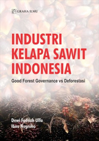 Image of Industri Kepala Sawit Indonesia : Good Forest Governance vs Deforestasi