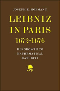 Image of Leibniz in Paris 1672-1676 : His Growth to Mathematical Maturity