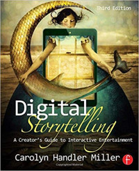 Image of Digital Storytelling: A Creator's Guide to Interactive Entertainment third edition