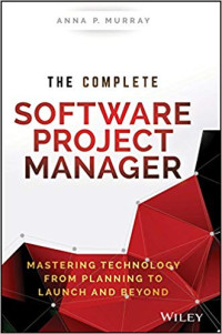 Image of The Complete Software Project Manager: Mastering Technology from Planning to Launch and Beyond