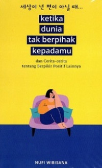 Image of Ketika Dunia Tak Berpihak Kepadamu: dan Cerita-Cerita tentang Berfikir Positif Lainnya
