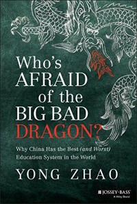 Image of Who's Afraid of the Big Bad Dragon? : Why China Has the Best (and Worst) Education System in the World