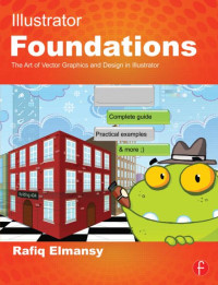 Image of Illustrator Foundations: The Art of Vector Graphics and Design in Illustrator