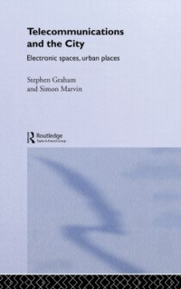 Image of Telecommunications and the City: Electronic Spaces, Urban Places
