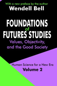 Image of Foundations of Futures Studies : Values, Objectivity, and the Good Society