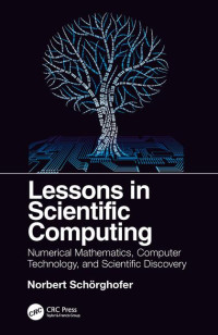 Image of Lessons in Scientific Computing: Numerical Mathematics, Computer Technology, and Scientific Discovery