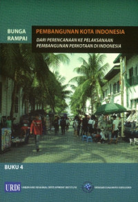 Image of Bunga Rampai Pembangunan Kota Indonesia: Dari Perencanaan ke Pelaksanaan Pembangunan Perkotaan di Indonesia Buku 4