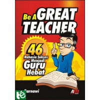 Image of Be a great teacher : 46 rahasia sukses menjadi guru hebat