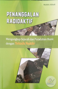 Image of Penanggalan Radioaktif; mengungkap sejarah dan peradaban bumi dengan teknik nuklir