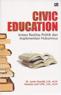 Image of Civic Education: Antara Realitas Politik dan Implementasi Hukumnya