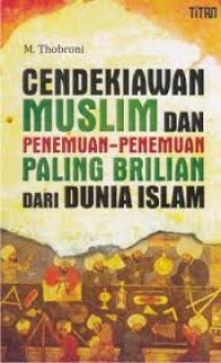 Image of Cendikiawan Muslim dan Penemuan-Penemuan Paling Brilian dari Dunia Islam