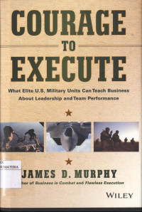 Image of Courage to Execute: What Elite U.S. Military Units Can Teach Business About Leadership and Team Performance