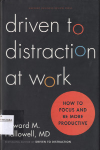 Image of Driven to Distraction at Work: How to Focus and Be More Productive