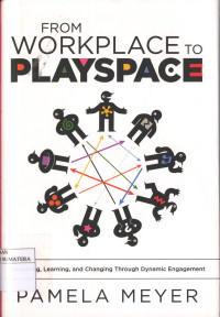 Image of From Workplace to Playspace: Innovating, Learning, and Changing Through Dynamic Engagement