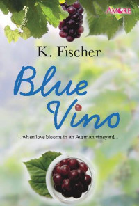 Image of Blue Vino: When Love Blooms in an Austrian Vineyard