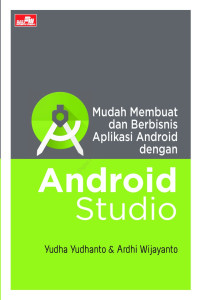 Image of Mudah Membuat dan Berbisnis Aplikasi Android dengan Android Studio