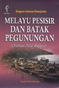 Image of Melayu  Pesisir Dan Batak Pegunungan (Orientasi Nilai Budaya)