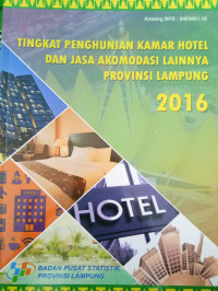 Image of Tingkat Penghunian Kamar Hotel Dan Jasa Akomodasi Lainnya Provinsi Lampung 2016
