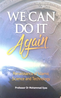 Image of We can do it again: renaissance of Islamic Science and technology