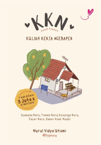 Image of KKN (kuliah kerja ngebaper) : suasana baru, teman baru, keluarga baru, pacar baru, dasar anak muda!