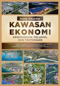 Image of Kawasan Ekonomi : keberadaan, peluang, dan tantangan