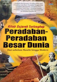 Image of Kitab Sejarah Terlengkap Peradaban-Peradaban Besar Dunia dari Sebelum Masehi hingga Modern