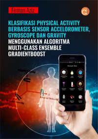 Image of Klasifikasi Physical Activity Berbasis Sensor Accelerometer, Gyroscope, dan Gravity menggunakan Algoritma Multi-class Ensemble Gradientboost