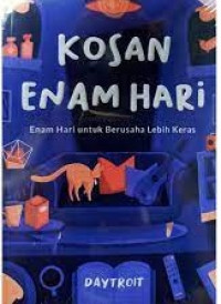 Image of Kosan enam hari : enam hari untuk berusaha lebih keras