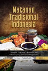 Image of Makanan Tradisional Indonesia : kelompok makanan fermentasi dan makanan yang populer di masyarakat Seri 1