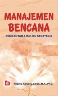 Image of Manajemen Bencana : Pengantar dan Isu-isu Strategis
