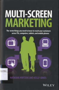 Image of Multi-screen Marketing: The Seven Things You Need to Know Reach Your Customers across TVs, Computers, Tablets, and Mobile Phones