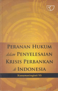 Image of Peranan Hukum dalam Penyelesaian krisi Perbankan di Indonesia