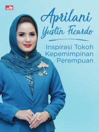 Image of Aprilani Yustin Ficardo: Inspirasi Tokoh Kepemimpinan Perempuan