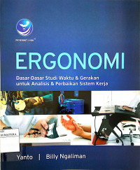 Image of Ergonomi : Dasar-Dasar Studi Waktu & Gerakan untuk Analisis & Perbaikan Sistem Kerja