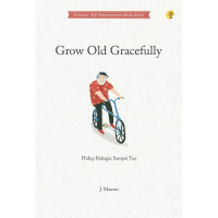 Image of Grow old gracefully: hidup bahagia sampai tua