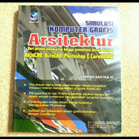 Image of Simulasi Komputer Grafis Arsitektur : dari proses pembuatan hingga presentasi desain dengan archicad , autocad , photoshop & coreldraw