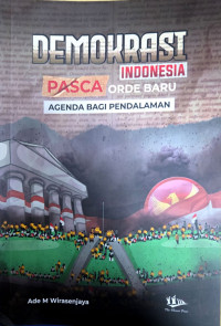 Image of Demokrasi Indonesia Pasca Orde Baru: Agenda Bagi Pedalaman