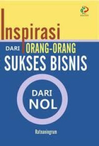 Image of Inspirasi Dari Orang-Orang Sukses Bisnis : Dari Nol