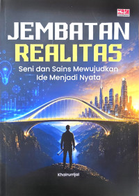 Image of Jembatan Realitas : Seni dan Sains Mewujudkan Ide Menjadi Nyata